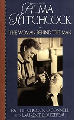 Alma Hitchcock : The Woman Behind the Man Hardcover