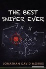 The Best Sniper Ever by Jonathan David Morris (Paperback / softback, 2012)