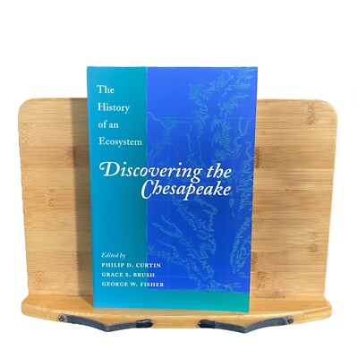 Discovering the Chesapeake : The History of an Ecosystem by Grace S. Brush...