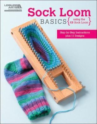 Sock Loom Basics: Using the Kb Sock Loom by Inc. Leisure Arts