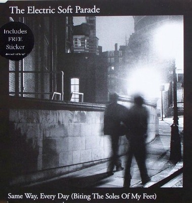 Electric Soft Parade - Same Way Every Day Biting The Soles Of My Fe - F6999z