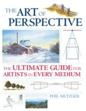 The Art of Perspective : The Ultimate Guide for Artists in Every