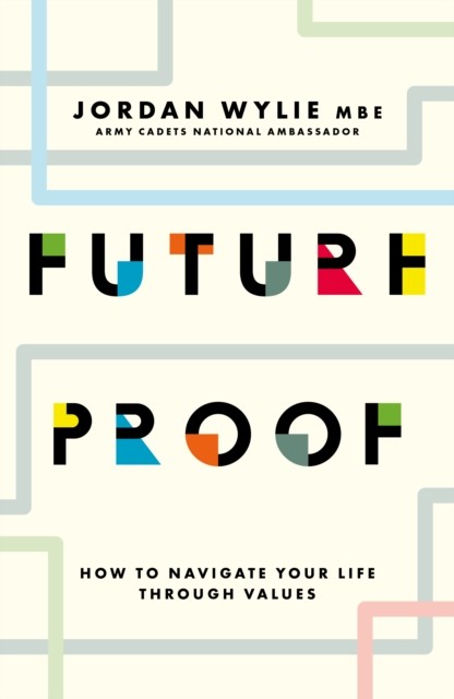 Future Proof : How To Navigate Your Life Through Values Jordan Wylie - Image 3