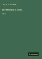 George W. Johnson | The Stranger In India | Buch | Englisch (2025) | Vol. 2