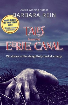 Tales from the Eerie Canal: 22 Stories of the Delightfully Dark & Creepy by Rein