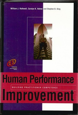 Human Performance Improvement: Building Practitioner Competence (Improving H...