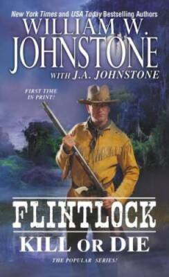 Kill or Die (Flintlock) - Mass Market Paperback By Johnstone, William W. - GOOD