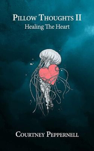 Thumbnail - Pillow Thoughts Ii: Healing The Heart (pillow Thoughts) By Peppernell,