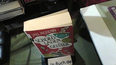Schokoladengeister : Roman. McHenry, Jael und Christiane Burkhardt: