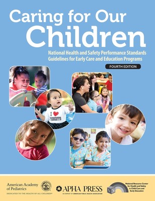 Caring for Our Children: National Health and Safety Performance Standards; G...
