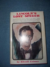 LINCOLN'S LOST SPEECH by Elwell Crissy /1st Ed/HCDJ/Biography/Political/Signed