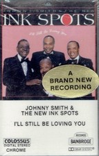 Cassette Tape - Johnny Smith & The New Ink Spots - I'll Still Be Loving You