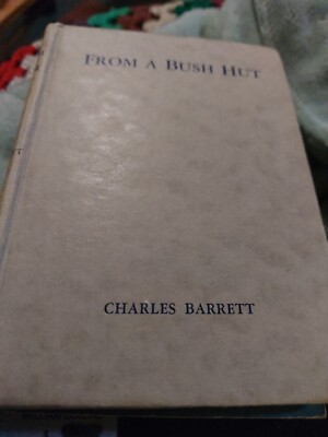 From A Bush Hut Hardcover Book By Charles Barrett Austra Historical Vintage 1942