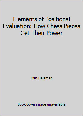 Elements of Positional Evaluation: How Chess Pieces Get Their Power