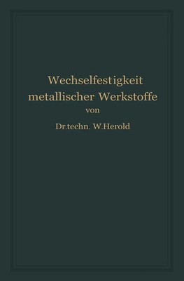 Wilfried Herold | Die Wechselfestigkeit Metallischer Werkstoffe | Taschenbuch