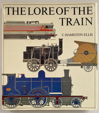 The Lore of the Train by C. Hamilton Ellis (Hardcover) complete with Dust Jacket