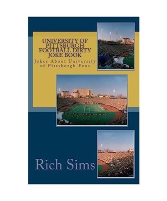 University of Pittsburgh Football Dirty Joke Book: Jokes About University of Pit