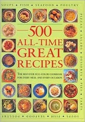 500 All-Time Great Recipes, Anness Publishing Ltd (Edit