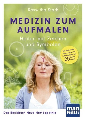 Medizin zum Aufmalen: Heilen mit Zeichen und Symbolen. Das Basisbuch Neue Hom...