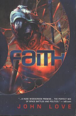 John Love SIGNED Faith Science Fiction Fantasy Aliens Sci-Fi  FIRST EDITION 2012