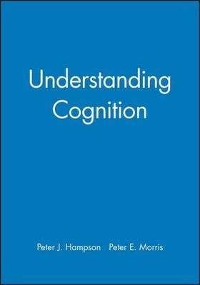 Understanding Cognition by Peter J. Hampson, Peter E. Morris - 9780631157519