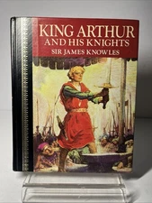 King Arthur and His Knights - Sir J Knowles, Illustr by Rhead Vintage Hardcover
