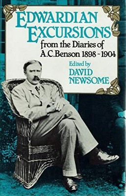 Edwardian Excursions: From the Diar..., Benson, Arthur 