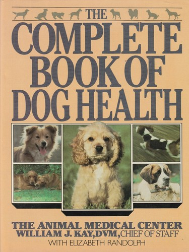 DAS KOMPLETTE BUCH DER HUNDEGESUNDHEIT VON WILLIAM J. KAY, 1985 (SCHUTZUMSCHLAG) ZWEITE PRI