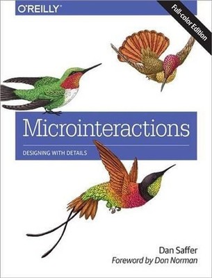 Microinteractions: Full Color Edition: Designing with Details by Dan Saffer (Eng