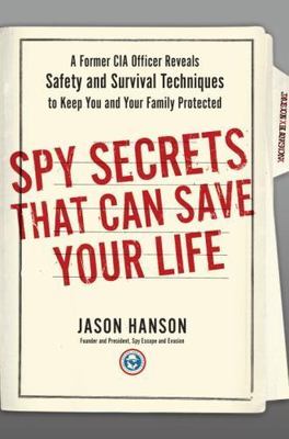 Spy Secrets That Can Save Your Life: A Former CIA Officer Reveals Sa - VERY GOOD