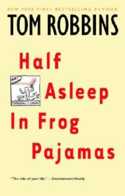 Half Asleep in Frog Pajamas - Paperback By Tom Robbins - GOOD