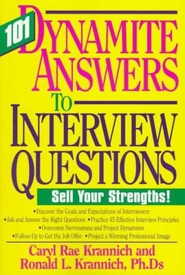 101 DYNAMITE ANSWERS TO INTERVIEW QUESTIONS: NO MORE By Ron Krannich *Excellent*