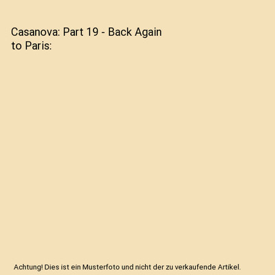 Casanova: Part 19 - Back Again to Paris, Giacomo Casanova
