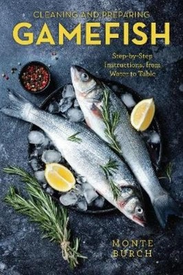 Monte Burch Cleaning and Preparing Gamefish (Taschenbuch)