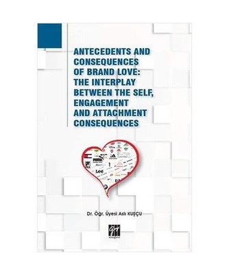 Antecedents and Consequences of Brand Love: The Interplay Between The Self, Enga