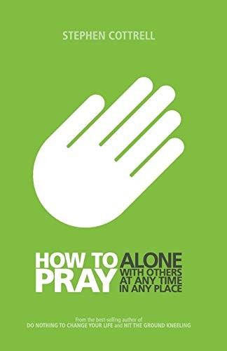 How to Pray: Alone, with Others, at Any Time, in Any Place-Steph