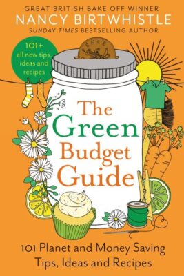 Green Budget Guide : 101 Planet and Money Saving Tips, Ideas and Recipes, Har...