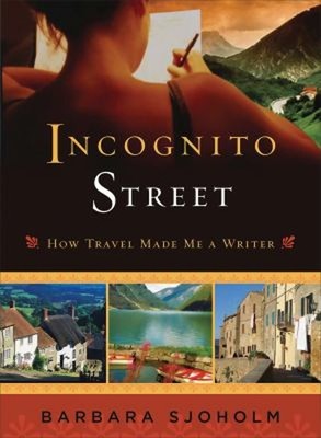 Incognito Street : How Travel Made Me a Writer Perfect Barbara Sj