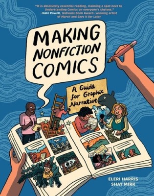 Making Nonfiction Comics: A Guide for Graphic Narrative by Shay Sarah Mirk