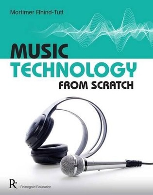 Mortimer Rhind-Tutt Music Technology From Scratch (Paperback) (UK IMPORT)