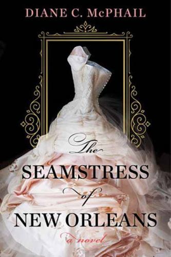 Seamstress of New Orleans : A Fascinating Novel of Southern Historical ...