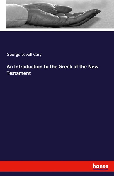 George Lovell Cary | An Introduction To The Greek Of The New Testament | Buch-image