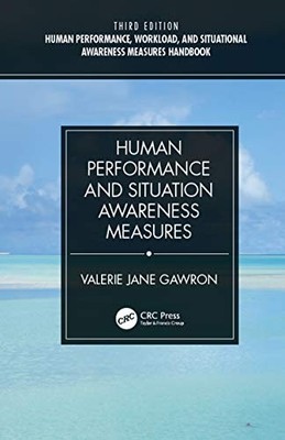Human Performance, Workload, and Situational Awareness Measures Handbook, Third