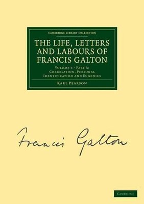 The Life, Letters and Labours of Francis Galton: Correlation, Personal Identific
