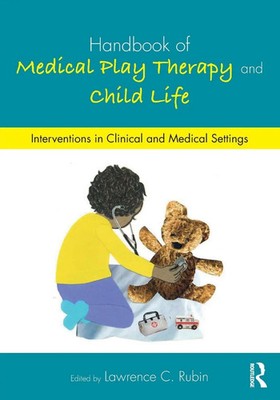 Handbook of Medical Play Therapy and Child Life Lawrence C. Rubin Taschenbuch