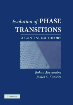 Evolution of Phase Transitions: A Continuum Theory by Rohan Abeyaratne: New