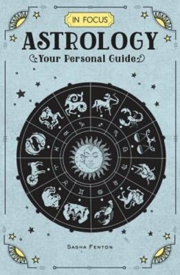 In Focus Astrology: Your Personal Guide by Sasha Fenton: New
