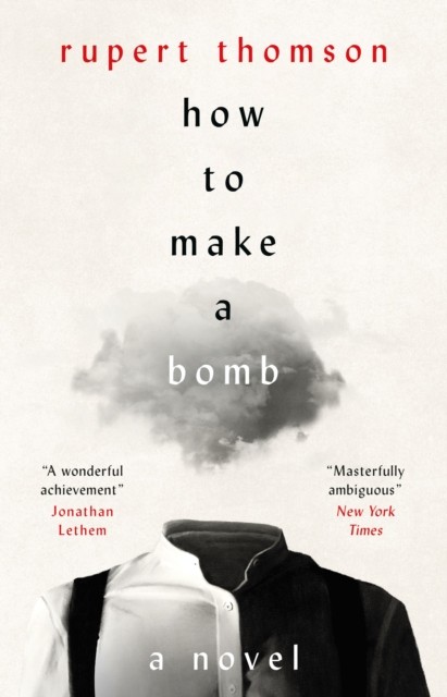 How to Make a Bomb A Novel by Rupert Thomson (Hardback Book)