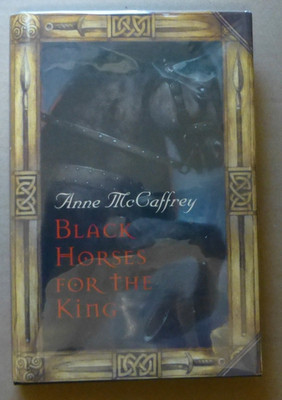 Black Horses For The King by Anne McCaffrey 1998 Hardcover 1st Printing New