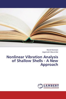 Murali Banerjee (u. a.) | Nonlinear Vibration Analysis of Shallow Shells - A...